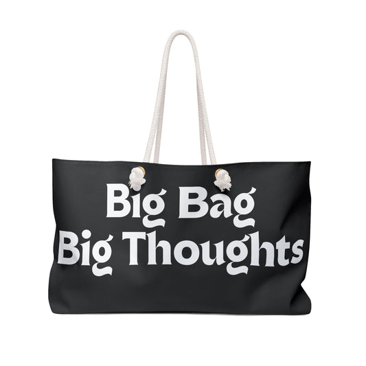 "Big Bag, Big Thoughts" Weekender Bag in Black