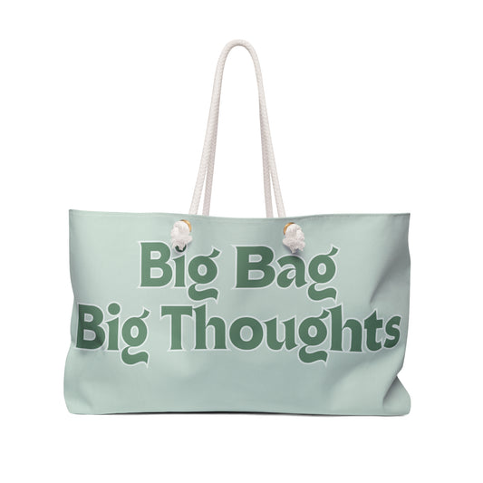 "Big Bag, Big Thoughts" Weekender Bag in Seaglass